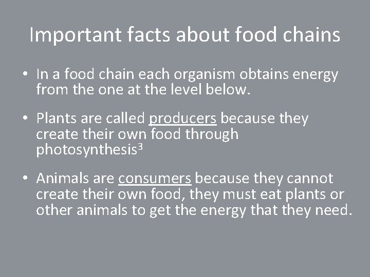 Important facts about food chains • In a food chain each organism obtains energy
