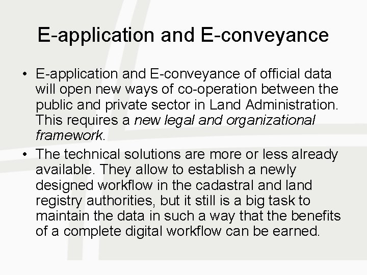 E-application and E-conveyance • E-application and E-conveyance of official data will open new ways