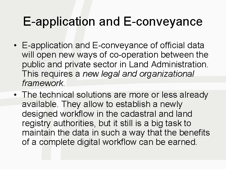 E-application and E-conveyance • E-application and E-conveyance of official data will open new ways E-application and E-conveyance • E-application and E-conveyance of official data will open new ways