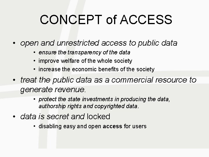 CONCEPT of ACCESS • open and unrestricted access to public data • ensure the