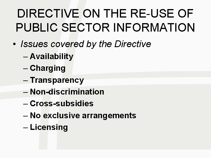 DIRECTIVE ON THE RE-USE OF PUBLIC SECTOR INFORMATION • Issues covered by the Directive