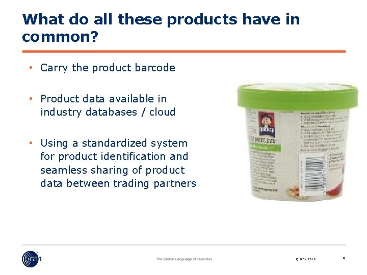 What do all these products have in common? • Carry the product barcode •