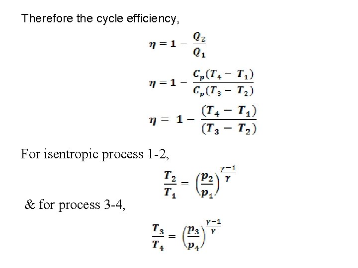 Therefore the cycle efficiency, For isentropic process 1 -2, & for process 3 -4,