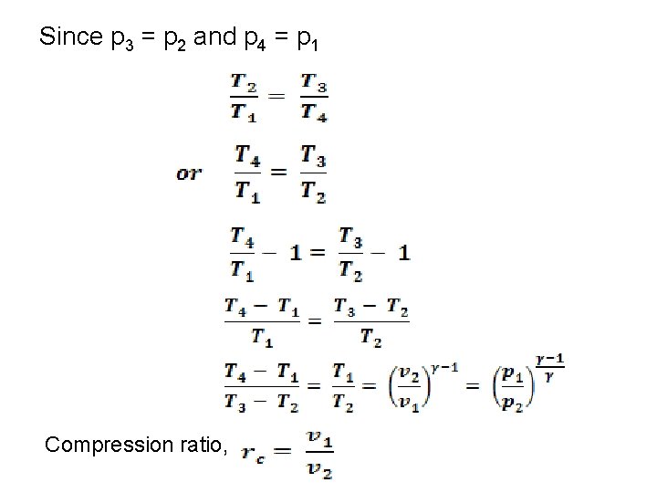 Since p 3 = p 2 and p 4 = p 1 Compression ratio,