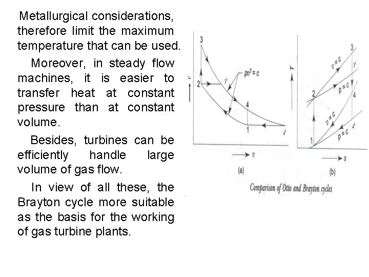  Metallurgical considerations, therefore limit the maximum temperature that can be used. Moreover, in