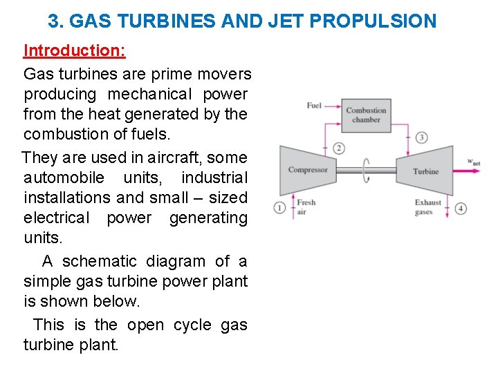 3. GAS TURBINES AND JET PROPULSION Introduction: Gas turbines are prime movers producing mechanical