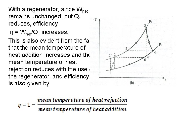  With a regenerator, since Wnet remains unchanged, but Q 1 reduces, efficiency η