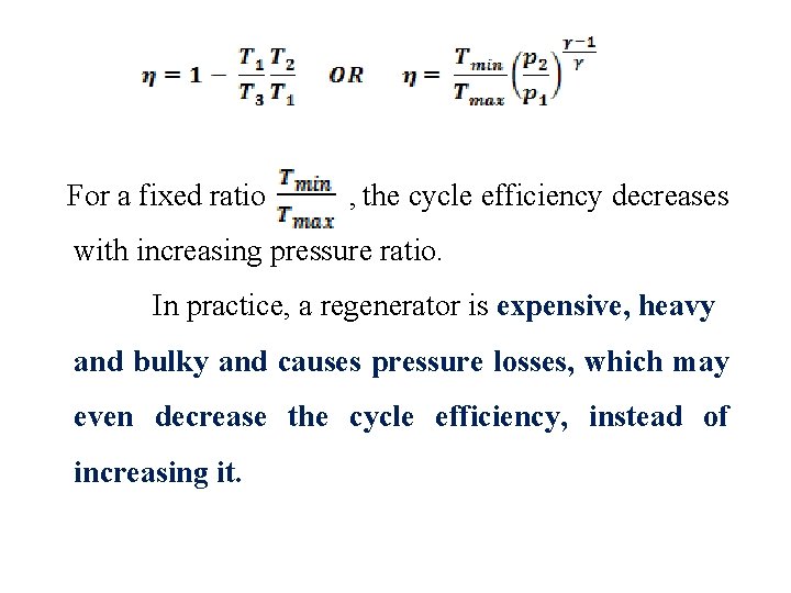  For a fixed ratio , the cycle efficiency decreases with increasing pressure ratio.