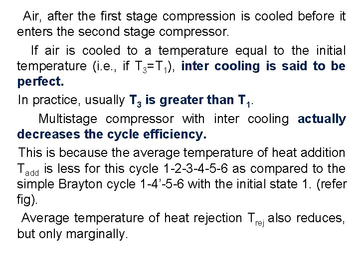  Air, after the first stage compression is cooled before it enters the second