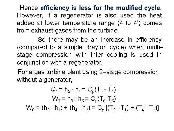  Hence efficiency is less for the modified cycle. However, if a regenerator is