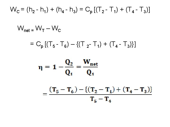 WC = (h 2 h 1) + (h 4 h 3) = Cp [(T