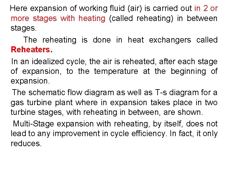  Here expansion of working fluid (air) is carried out in 2 or more