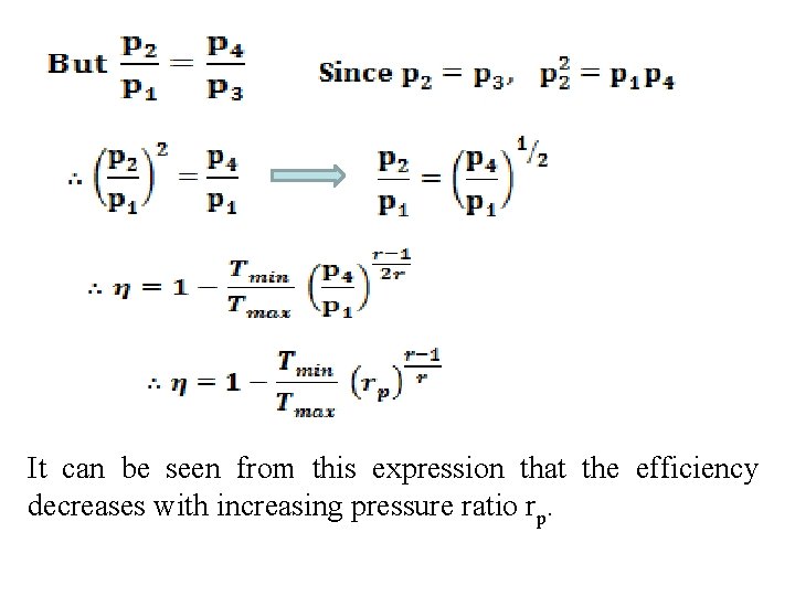 It can be seen from this expression that the efficiency decreases with increasing pressure