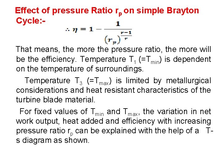  Effect of pressure Ratio rp on simple Brayton Cycle: - That means, the