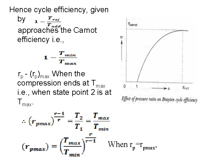 Hence cycle efficiency, given by approaches the Carnot efficiency i. e. , rp (rp)max