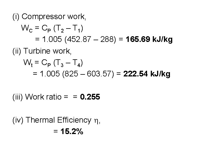 (i) Compressor work, WC = CP (T 2 – T 1) = 1. 005