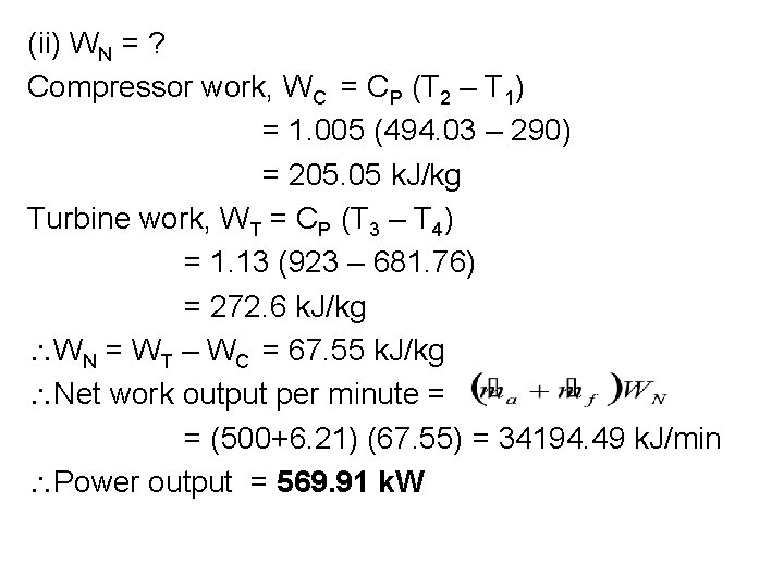 (ii) WN = ? Compressor work, WC = CP (T 2 – T 1)