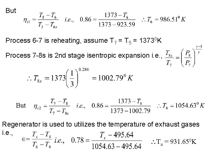 But Process 6 7 is reheating, assume T 7 = T 5 = 13730