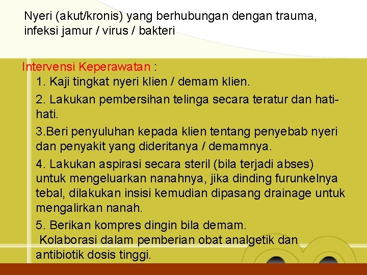 Nyeri (akut/kronis) yang berhubungan dengan trauma, infeksi jamur / virus / bakteri Intervensi Keperawatan
