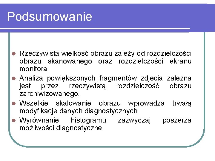 Podsumowanie Rzeczywista wielkość obrazu zależy od rozdzielczości obrazu skanowanego oraz rozdzielczości ekranu monitora l