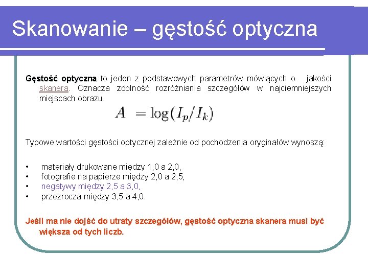 Skanowanie – gęstość optyczna Gęstość optyczna to jeden z podstawowych parametrów mówiących o jakości