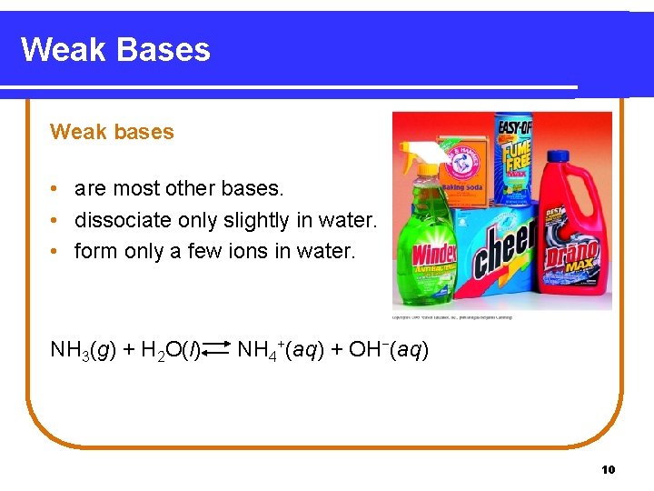 Weak Bases Weak bases • are most other bases. • dissociate only slightly in
