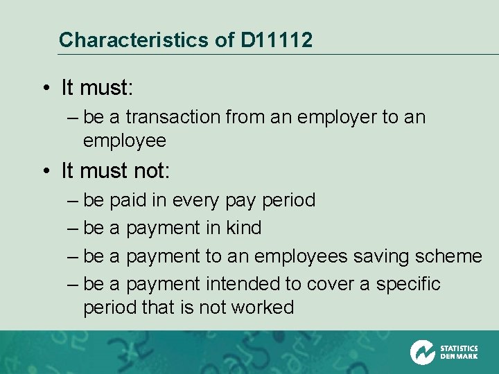 Characteristics of D 11112 • It must: – be a transaction from an employer