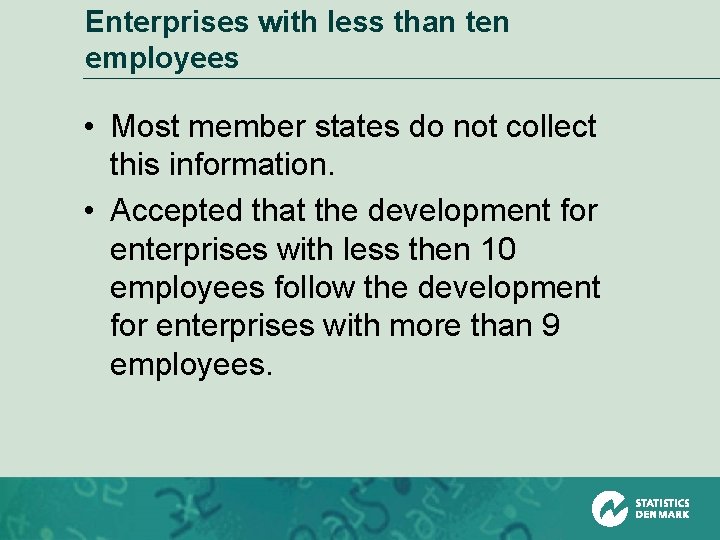 Enterprises with less than ten employees • Most member states do not collect this