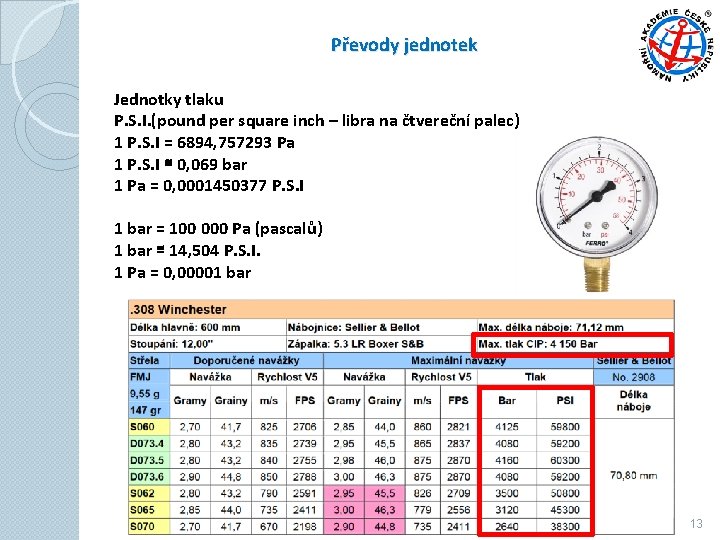Převody jednotek Jednotky tlaku P. S. I. (pound per square inch – libra na Převody jednotek Jednotky tlaku P. S. I. (pound per square inch – libra na