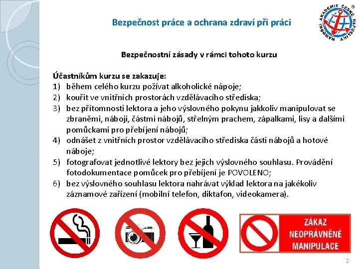 Bezpečnost práce a ochrana zdraví při práci Bezpečnostní zásady v rámci tohoto kurzu Účastníkům Bezpečnost práce a ochrana zdraví při práci Bezpečnostní zásady v rámci tohoto kurzu Účastníkům