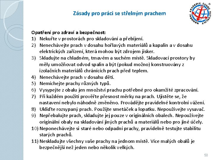 Zásady pro práci se střelným prachem Opatření pro zdraví a bezpečnost: 1) Nekuřte v Zásady pro práci se střelným prachem Opatření pro zdraví a bezpečnost: 1) Nekuřte v