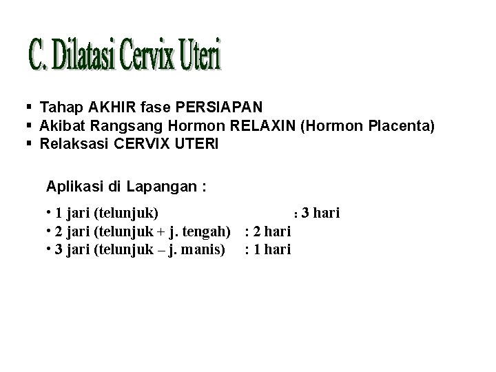  Tahap AKHIR fase PERSIAPAN Akibat Rangsang Hormon RELAXIN (Hormon Placenta) Relaksasi CERVIX UTERI