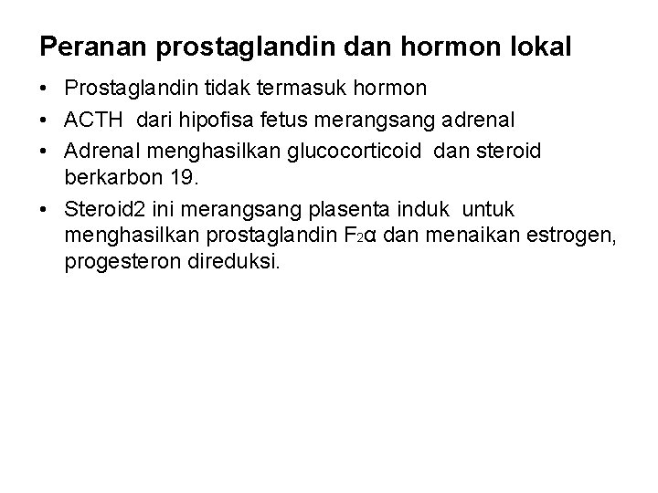 Peranan prostaglandin dan hormon lokal • Prostaglandin tidak termasuk hormon • ACTH dari hipofisa