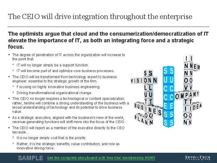 The CEIO will drive integration throughout the enterprise The optimists argue that cloud and