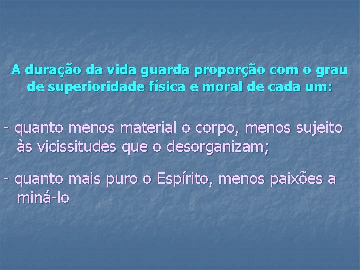 A duração da vida guarda proporção com o grau de superioridade física e moral