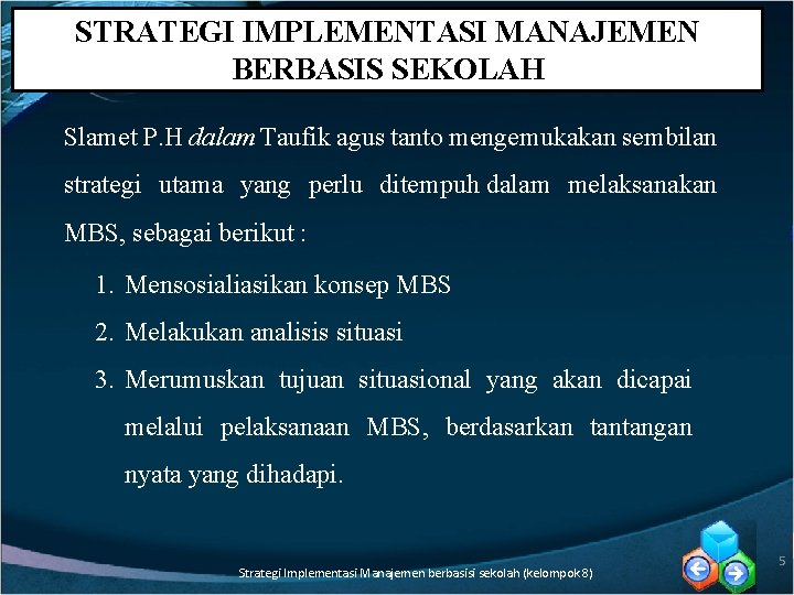 STRATEGI IMPLEMENTASI MANAJEMEN BERBASIS SEKOLAH Slamet P. H dalam Taufik agus tanto mengemukakan sembilan