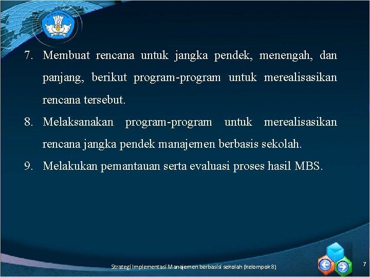 7. Membuat rencana untuk jangka pendek, menengah, dan panjang, berikut program-program untuk merealisasikan rencana