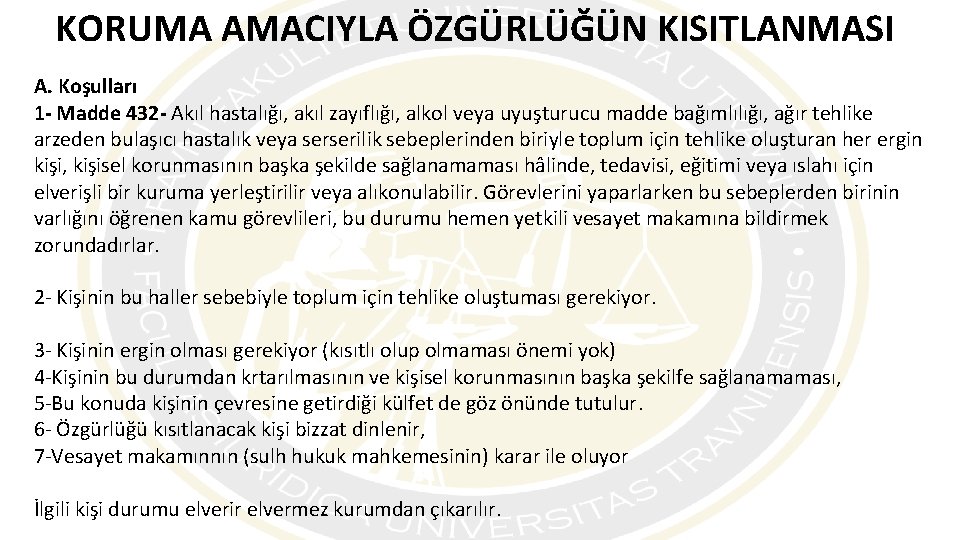 KORUMA AMACIYLA ÖZGÜRLÜĞÜN KISITLANMASI A. Koşulları 1 - Madde 432 - Akıl hastalığı, akıl