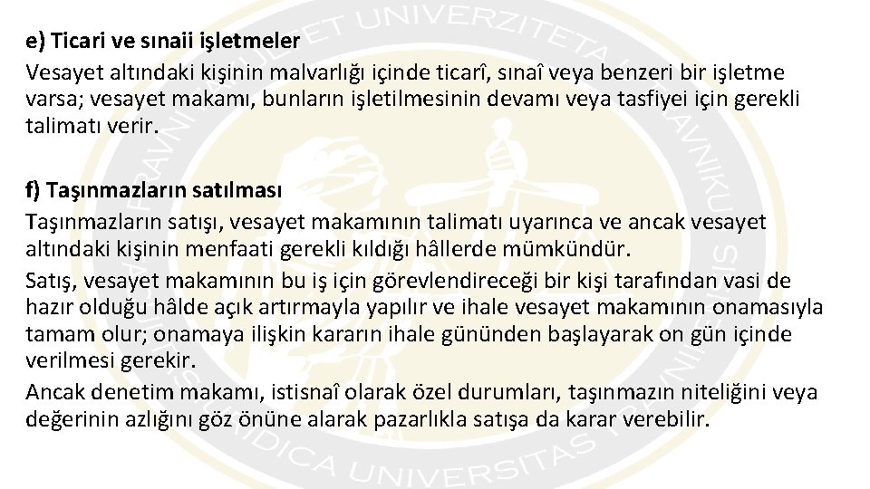 e) Ticari ve sınaii işletmeler Vesayet altındaki kişinin malvarlığı içinde ticarî, sınaî veya benzeri