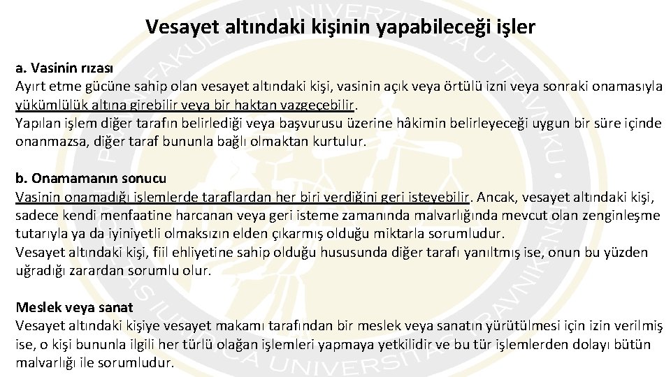 Vesayet altındaki kişinin yapabileceği işler a. Vasinin rızası Ayırt etme gücüne sahip olan vesayet