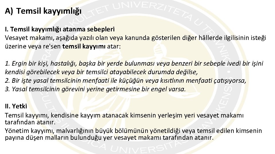 A) Temsil kayyımlığı I. Temsil kayyımlığı atanma sebepleri Vesayet makamı, aşağıda yazılı olan veya