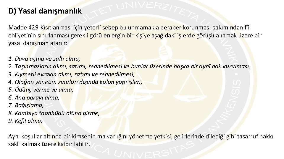 D) Yasal danışmanlık Madde 429 -Kısıtlanması için yeterli sebep bulunmamakla beraber korunması bakımından fiil