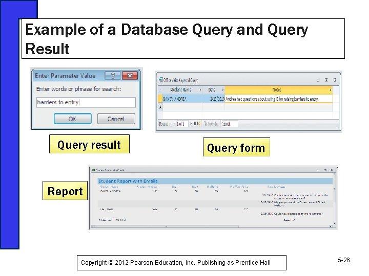 Example of a Database Query and Query Result Query result Query form Report Copyright