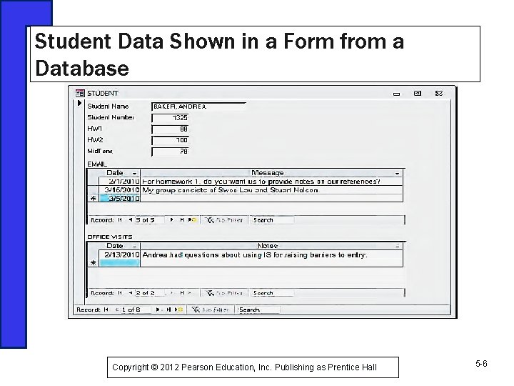 Student Data Shown in a Form from a Database Copyright © 2012 Pearson Education,