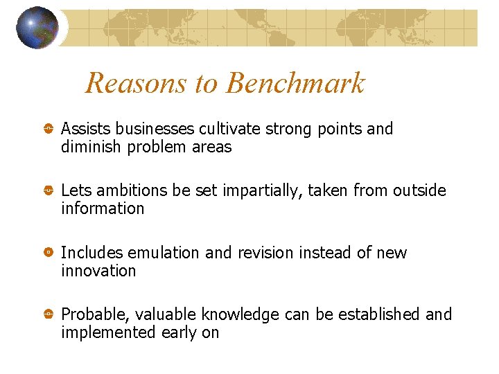 Reasons to Benchmark Assists businesses cultivate strong points and diminish problem areas Lets ambitions