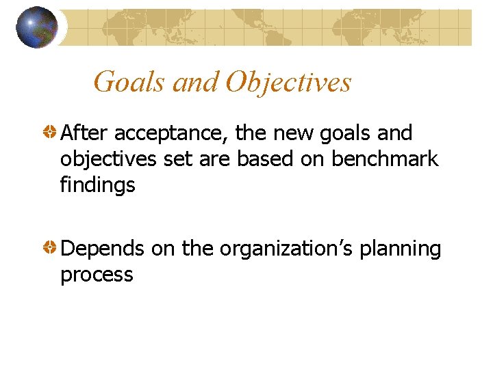 Goals and Objectives After acceptance, the new goals and objectives set are based on