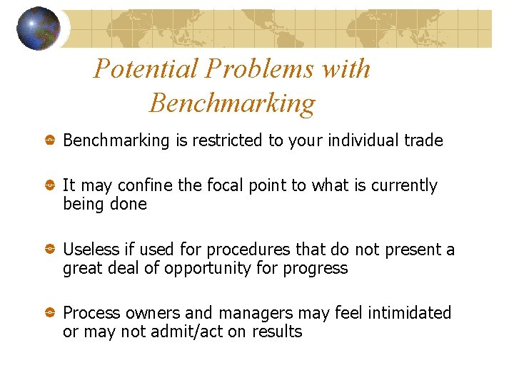 Potential Problems with Benchmarking is restricted to your individual trade It may confine the