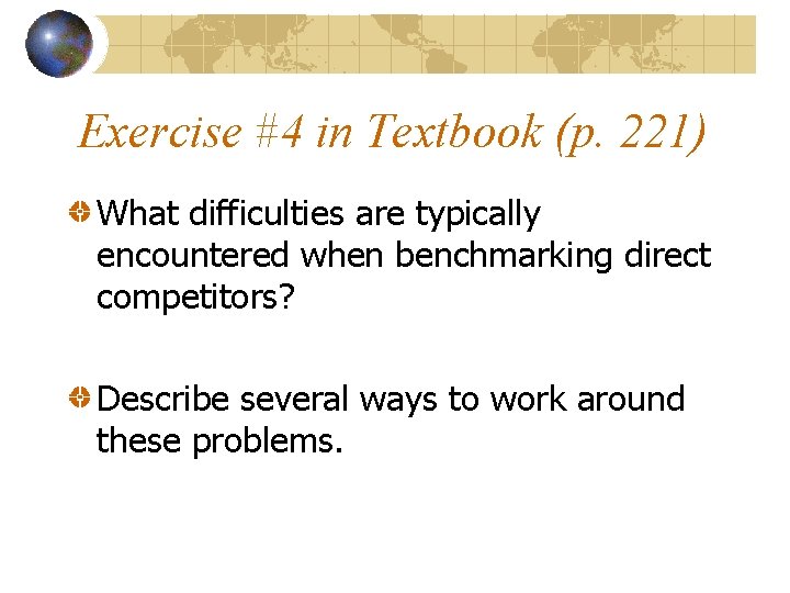 Exercise #4 in Textbook (p. 221) What difficulties are typically encountered when benchmarking direct