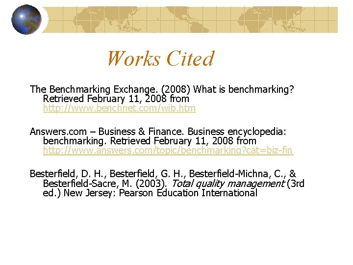 Works Cited The Benchmarking Exchange. (2008) What is benchmarking? Retrieved February 11, 2008 from