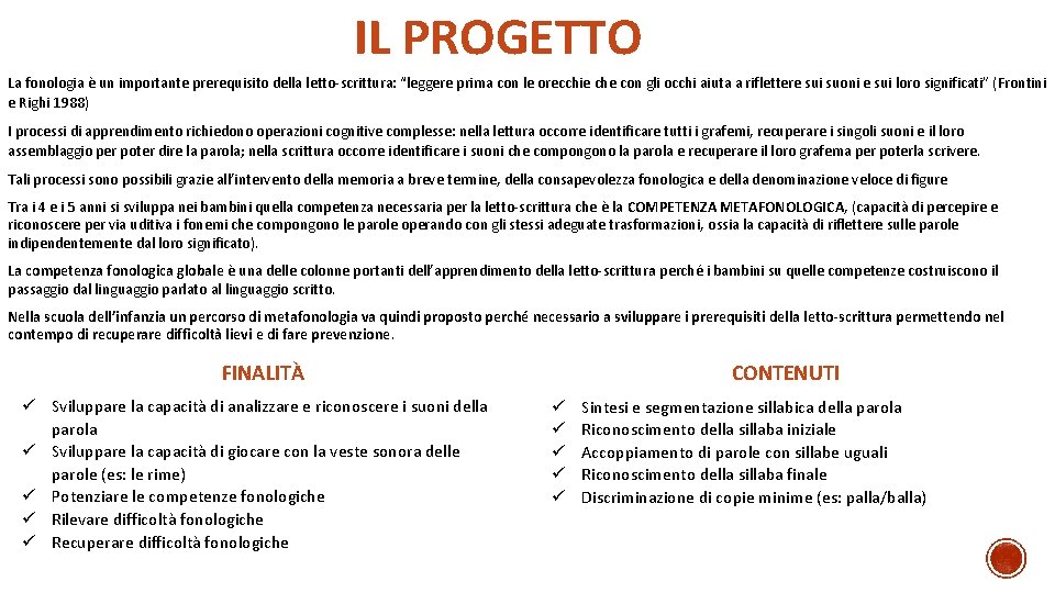 IL PROGETTO La fonologia è un importante prerequisito della letto-scrittura: “leggere prima con le